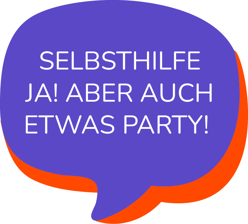 Störer mit dem Text: Selbsthilfe ja! Aber auch etwas Party!